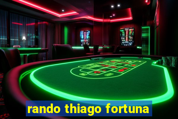 rando thiago fortuna